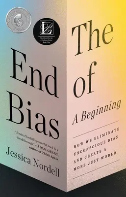 La fin des préjugés : un début : Comment éliminer les préjugés inconscients et créer un monde plus juste - The End of Bias: A Beginning: How We Eliminate Unconscious Bias and Create a More Just World