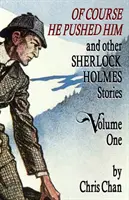 Bien sûr qu'il l'a poussé et autres histoires de Sherlock Holmes Volume 1 - Of Course He Pushed Him and Other Sherlock Holmes Stories Volume 1