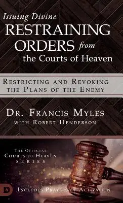 L'émission d'ordonnances restrictives divines depuis les tribunaux du ciel : Limiter et révoquer les plans de l'ennemi - Issuing Divine Restraining Orders From the Courts of Heaven: Restricting and Revoking the Plans of the Enemy