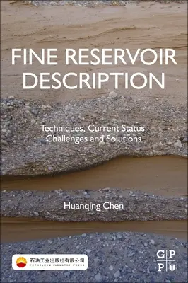 Description fine des réservoirs : Techniques, état actuel, défis et solutions - Fine Reservoir Description: Techniques, Current Status, Challenges, and Solutions