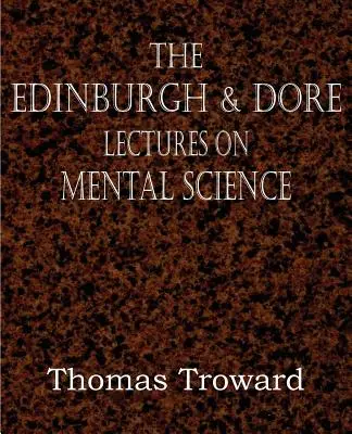 Les conférences d'Edimbourg et de Dore sur la science mentale - The Edinburgh & Dore Lectures on Mental Science