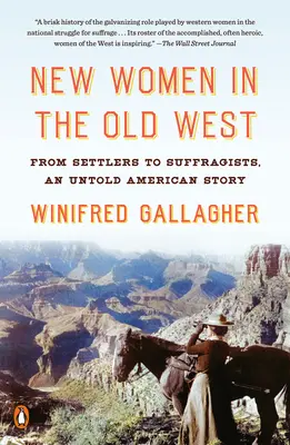 Les nouvelles femmes dans le vieil Ouest : Des colons aux suffragistes, une histoire américaine inédite - New Women in the Old West: From Settlers to Suffragists, an Untold American Story