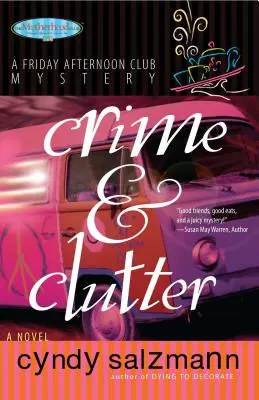 Crime et désordre : Un mystère du Club du vendredi après-midi - Crime and Clutter: A Friday Afternoon Club Mystery