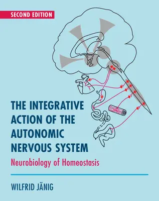 Action intégrative du système nerveux autonome - Neurobiologie de l'homéostasie (Janig Wilfrid (Christian-Albrechts Universitat zu Kiel Germany)) - Integrative Action of the Autonomic Nervous System - Neurobiology of Homeostasis (Janig Wilfrid (Christian-Albrechts Universitat zu Kiel Germany))