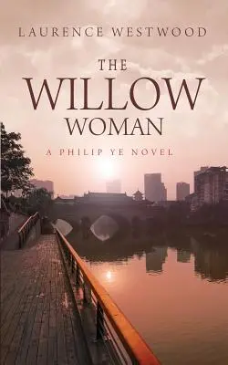 La femme du saule : Un roman de Philip Ye - The Willow Woman: A Philip Ye Novel