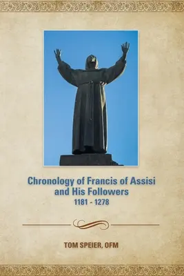 Chronologie de François d'Assise et de ses disciples : 1181-1278 - Chronology of Francis of Assisi and His Followers: 1181-1278