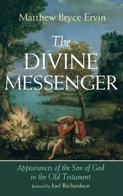 Le messager divin : Les apparitions du Fils de Dieu dans l'Ancien Testament - The Divine Messenger: Appearances of the Son of God in the Old Testament