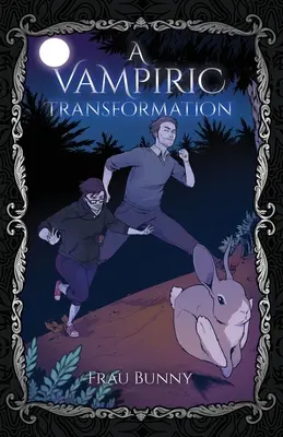 Une transformation vampirique - A Vampiric Transformation