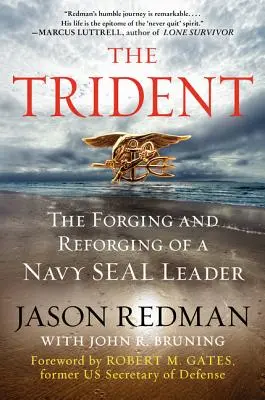 Le Trident : La formation et la reconversion d'un chef des Navy Seals - The Trident: The Forging and Reforging of a Navy Seal Leader