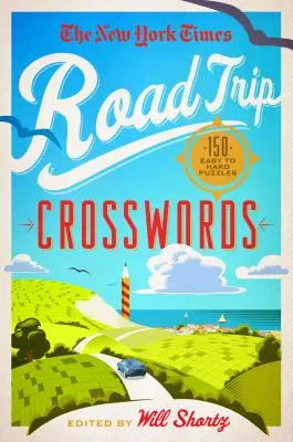 Les mots croisés du New York Times Road Trip : 150 énigmes faciles à difficiles - The New York Times Road Trip Crosswords: 150 Easy to Hard Puzzles