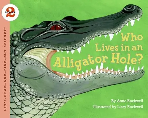 Qui vit dans un trou d'alligator ? - Who Lives in an Alligator Hole?