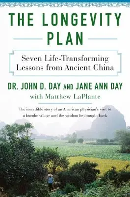 Le plan de longévité : Sept leçons de la Chine ancienne qui transforment la vie - The Longevity Plan: Seven Life-Transforming Lessons from Ancient China