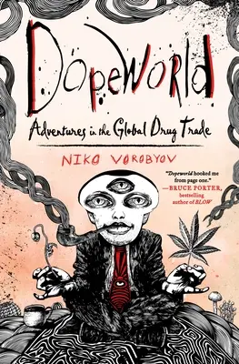 Dopeworld - Aventures dans le commerce mondial de la drogue - Dopeworld - Adventures in the Global Drug Trade