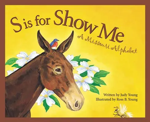 S comme Show Me : Un alphabet du Missouri - S Is for Show Me: A Missouri Alphabet