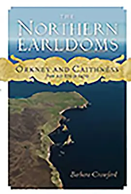 Les comtés du Nord : Orcades et Caithness de l'an 870 à l'an 1470 - The Northern Earldoms: Orkney and Caithness from Ad 870 to 1470