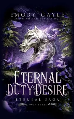 Eternel devoir et désir : Eternal Saga Livre 3 - Eternal Duty and Desire: Eternal Saga Book 3