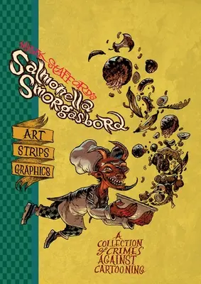 Salmonella Smorgasbord : Une collection de crimes contre la caricature - Salmonella Smorgasbord: A Collection of Crimes Against Cartooning