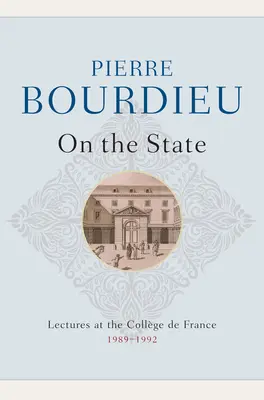 Sur l'État : Conférences au Collège de France, 1989 - 1992 - On the State: Lectures at the Collge de France, 1989 - 1992