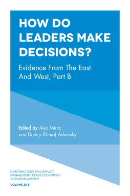 Comment les dirigeants prennent-ils leurs décisions ? Témoignages de l'Est et de l'Ouest, partie B - How Do Leaders Make Decisions?: Evidence from the East and West, Part B