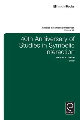 40e anniversaire de Studies in Symbolic Interaction - 40th Anniversary of Studies in Symbolic Interaction