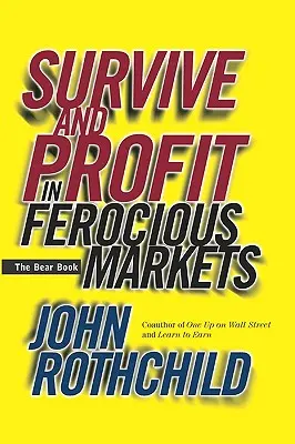 Survivre et profiter des marchés féroces : Le livre de l'ours - Survive and Profit in Ferocious Markets: The Bear Book