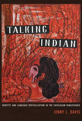 Parler indien : Identité et revitalisation de la langue dans la Renaissance Chickasaw - Talking Indian: Identity and Language Revitalization in the Chickasaw Renaissance