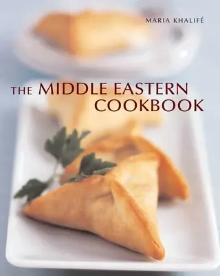 Le livre de cuisine du Moyen-Orient - The Middle Eastern Cookbook