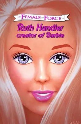 La force des femmes : Ruth Handler, créatrice de Barbie - Female Force: Ruth Handler- Creator of Barbie