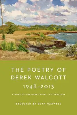 La poésie de Derek Walcott 1948-2013 - The Poetry of Derek Walcott 1948-2013