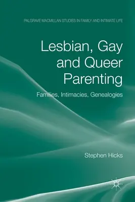 Lesbian, Gay and Queer Parenting : Familles, intimités, généalogies - Lesbian, Gay and Queer Parenting: Families, Intimacies, Genealogies