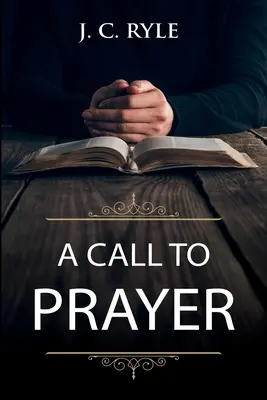 Un appel à la prière : Édition mise à jour et guide d'étude - A Call to Prayer: Updated Edition and Study Guide