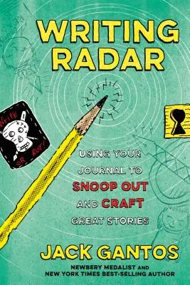 Radar d'écriture : Utiliser son journal pour fouiner et écrire de grandes histoires - Writing Radar: Using Your Journal to Snoop Out and Craft Great Stories