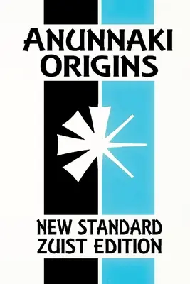 Les origines anunnaki : L'épopée de la création (Nouvelle édition zouiste standard - version de poche) - Anunnaki Origins: The Epic of Creation (New Standard Zuist Edition - Pocket Version)