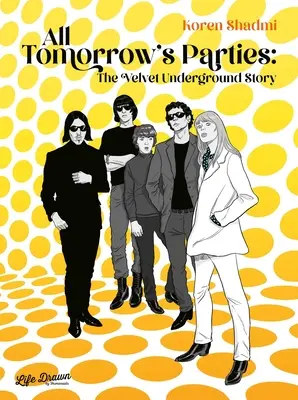 All Tomorrow's Parties : L'histoire du Velvet Underground - All Tomorrow's Parties: The Velvet Underground Story