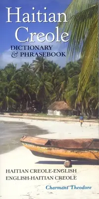 Dictionnaire et Phrasebook du Créole Haïtien : Créole haïtien-Anglais-Créole haïtien - Haitian Creole Dictionary & Phrasebook: Haitian Creole-English/English-Haitian Creole