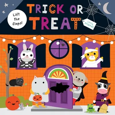 Little Friends : Trick or Treat : Un livre à soulever et à rabattre - Little Friends: Trick or Treat: A Lift-The-Flap Book