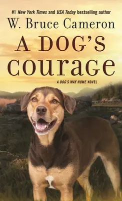 Le courage d'un chien : Le courage d'un chien : le roman du retour à la maison d'un chien - A Dog's Courage: A Dog's Way Home Novel