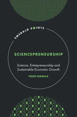Sciencepreneurship : Science, entrepreneuriat et croissance économique durable - Sciencepreneurship: Science, Entrepreneurship and Sustainable Economic Growth