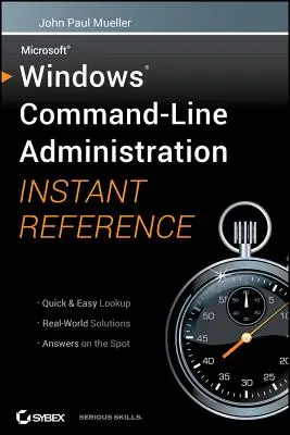 Administration de la ligne de commande Windows - Référence instantanée - Windows Command Line Administration Instant Reference