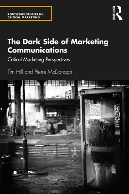 Le côté obscur de la communication marketing : Perspectives critiques du marketing - The Dark Side of Marketing Communications: Critical Marketing Perspectives