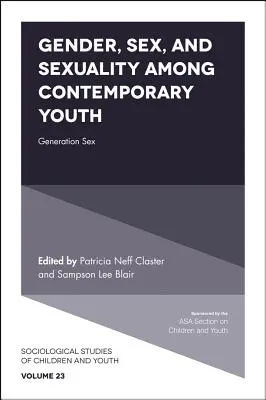 Genre, sexe et sexualité chez les jeunes d'aujourd'hui : Génération Sexe - Gender, Sex, and Sexuality Among Contemporary Youth: Generation Sex