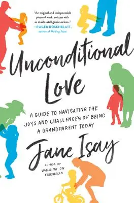 L'amour inconditionnel : Un guide pour naviguer dans les joies et les défis d'être grand-parent aujourd'hui - Unconditional Love: A Guide to Navigating the Joys and Challenges of Being a Grandparent Today