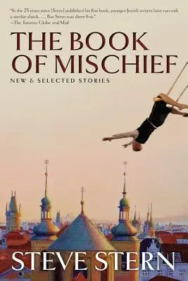 Le livre des espiègleries : Histoires nouvelles et sélectionnées - The Book of Mischief: New and Selected Stories