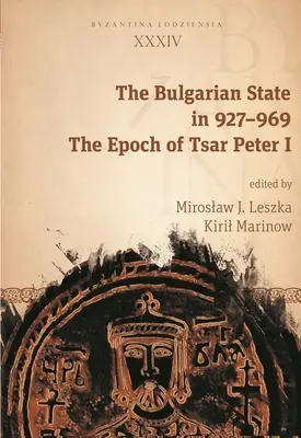 L'État bulgare en 927-969 : L'époque du tsar Pierre Ier - The Bulgarian State in 927-969: The Epoch of Tsar Peter I