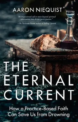 Le courant éternel : comment une foi fondée sur la pratique peut nous sauver de la noyade - The Eternal Current: How a Practice-Based Faith Can Save Us from Drowning