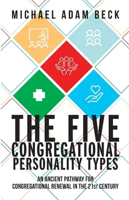 Les cinq types de personnalité de la congrégation : Une voie ancienne pour le renouveau de la congrégation au 21e siècle - The Five Congregational Personality Types: An Ancient Pathway for Congregational Renewal in the 21st Century