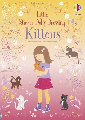 Les petits autocollants Dolly habillent les chatons - Little Sticker Dolly Dressing Kittens