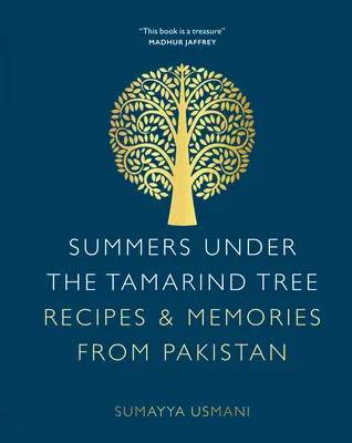 L'été sous le tamarinier : Recettes et souvenirs du Pakistan - Summers Under the Tamarind Tree: Recipes & Memories from Pakistan