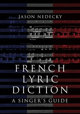 Diction lyrique française : Guide du chanteur - French Lyric Diction: A Singer's Guide