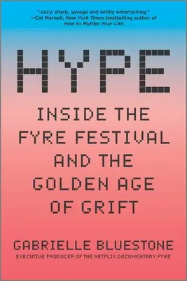 Hype : Le festival Fyre et l'âge d'or de l'escroquerie - Hype: Inside the Fyre Festival and the Golden Age of Grift